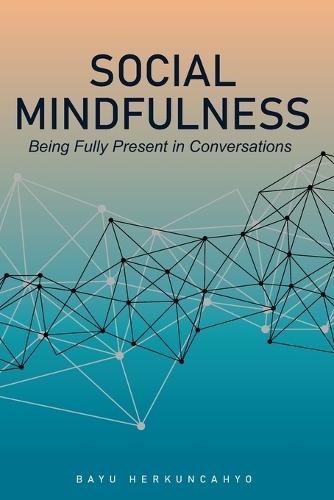 Social Mindfulness: Being Fully Present in Conversations