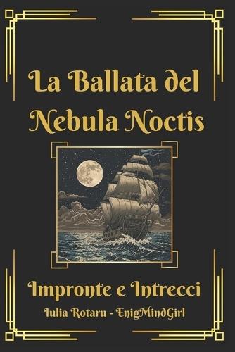 La Ballata del Nebula Noctis: Impronte e intrecci
