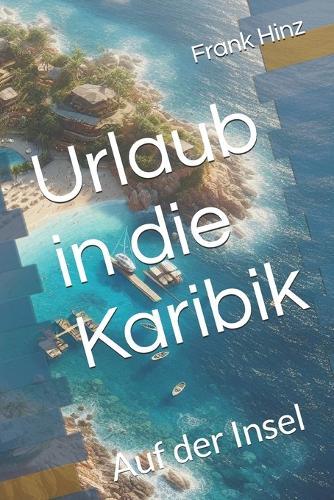 Urlaub in die Karibik: Auf der Insel