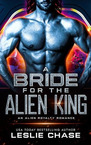 A Bride for the Alien King: A Royal Alien Romance