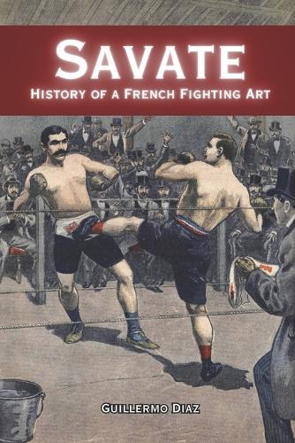 Savate: History of a French Fighting Art