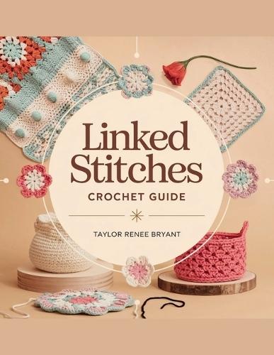 Linked Stitches Crochet Guide - Taylor Renee Bryant