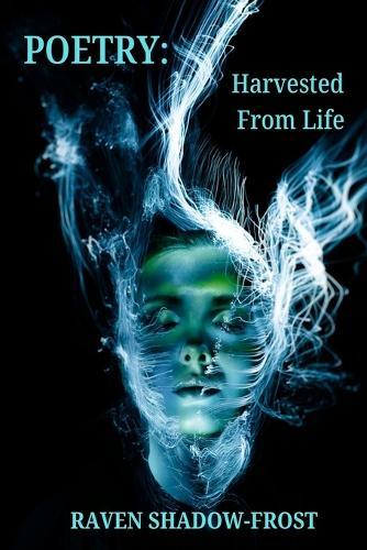 Poetry: Harvested From Life
