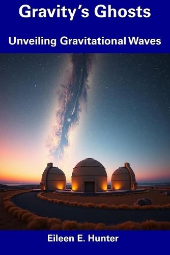 Gravity's Ghosts: Unveiling Gravitational Waves