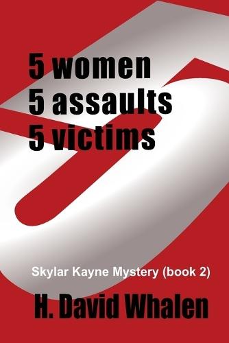 Five: 5 women, 5 assaults, 5 victims