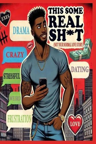 This Some Real Sh*t ( Not Your Normal Love Story )