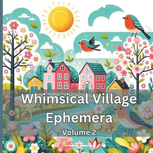 Whimsical Village Ephemera Volume 2