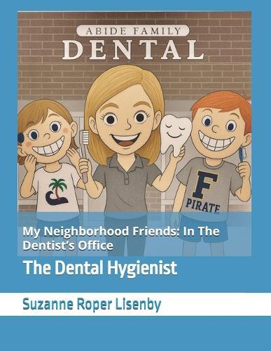 My Neighborhood Friends: In The Dentist's Office: The Dental Hygienist