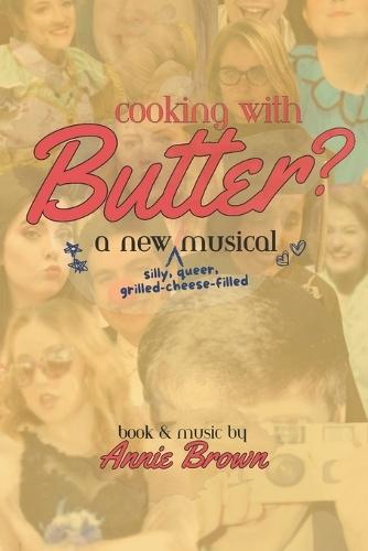 Cooking With Butter?: A New Musical
