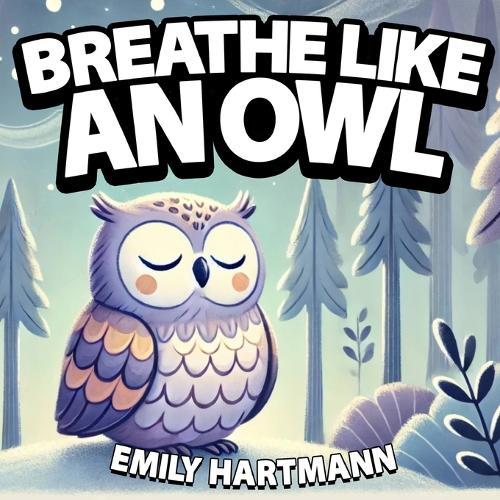 Breathe like an Owl: Bedtime Story For Children, Nursery Rhymes For Babies and Toddlers