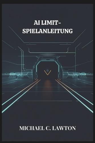 Ai Limit-Spielanleitung: AI LIMIT Mastery: Der ultimative Lösungs- und Strategieleitfaden