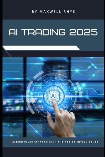 AI Trading 2025: Mastering Algorithmic Strategies in the Age of Intelligence