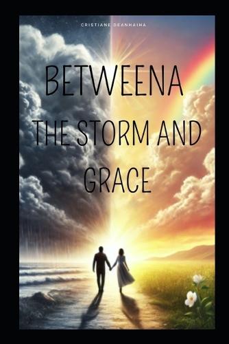 Between the Storm and Grace