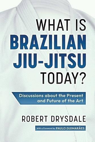 What is Brazilian Jiu-Jitsu Today?: Discussions about the Present and Future of the Art