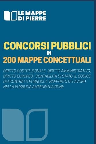 Concorsi Pubblici in 200 Mappe Concettuali