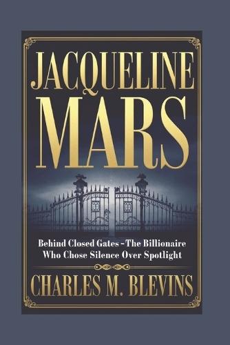 Jacqueline Mars: Behind Closed Gates - The Billionaire Who Chose Silence Over Spotlight