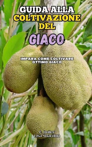 Guida alla Coltivazione del Giaco