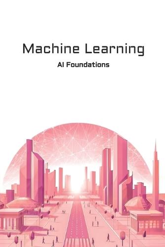 Machine Learning: AI Foundations