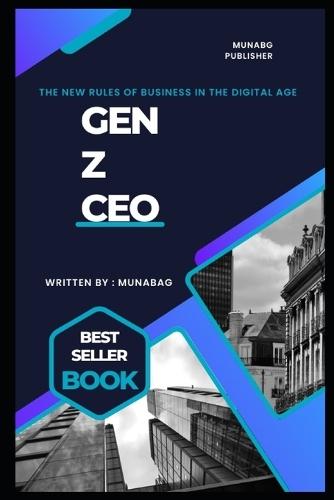 Gen Z CEO: The new rules of business in the digital age