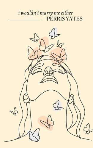 I Wouldn't Marry Me Either