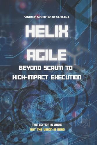 Helix Agile: Além do Scrum Para a Execução de Alto Impacto