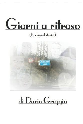 Giorni a ritroso: (Backward Stories)