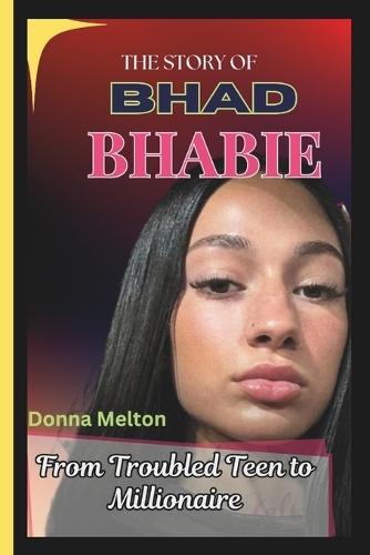 The Story of Bhad Bhabie: From Troubled Teen to Millionaire