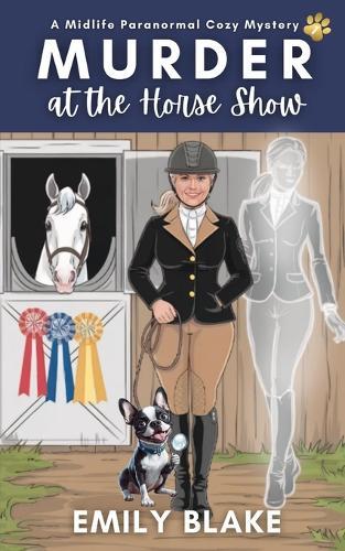 Murder at the Horse Show: A Midlife Paranormal Cozy Mystery