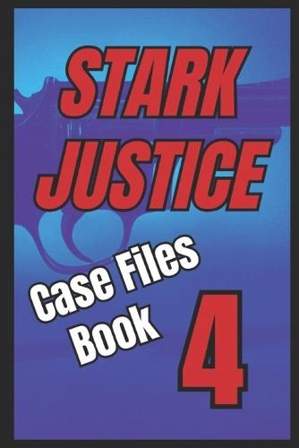 Stark Justice: Case Files Book 4