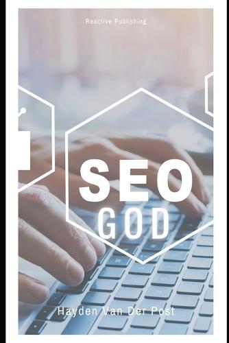 SEO God: Learn the Algorithm. Command the Rankings. Become the Authority.