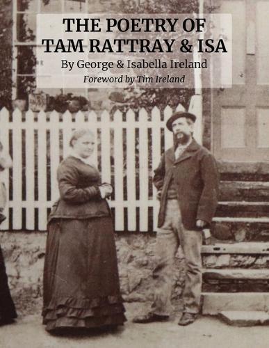 The Poetry of Tam Rattray & Isa: By George & Isabella Ireland