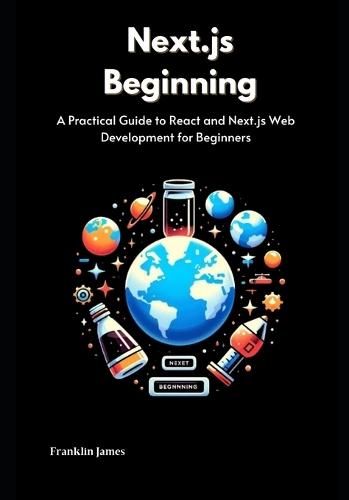 Next.js Beginning: A Practical Guide to React and Next.js Web Development for Beginners