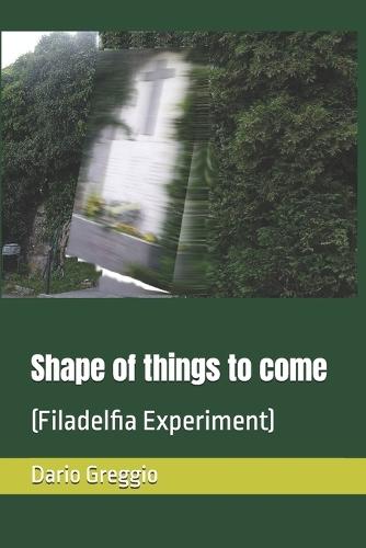 Shape of things to come: (Filadelfia Experiment)