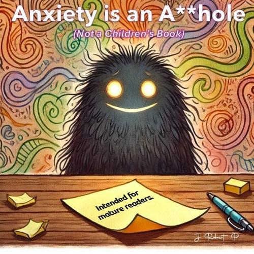 Anxiety is an A**hole: A Bedtime Story for Grown-Ups Who Overthink Everything
