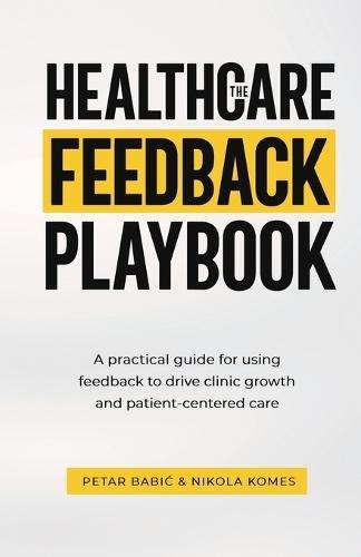 The Healthcare Feedback Playbook: A practical guide for using feedback to drive clinic growth and patient-centered care