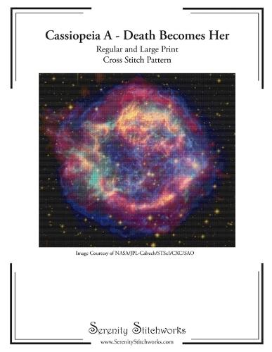Cassiopeia A: Death Becomes Her Cross Stitch Pattern: Regular and Large Print Cross Stitch Pattern