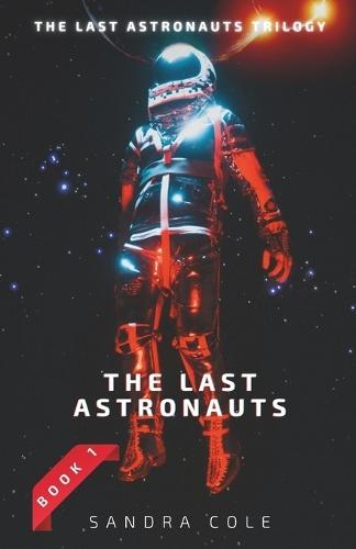 The Last Astronauts Trilogy - The Last Astronauts - Book 1