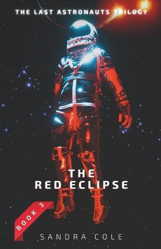 The Last Astronauts Trilogy - The Red Eclipse - Book 3