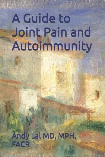A Guide to Joint Pain and Autoimmunity