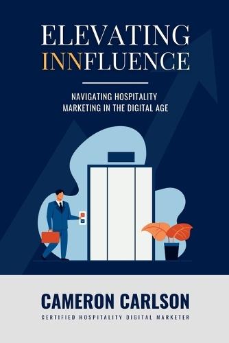 Elevating Innfluence: Hospitality Marketing in the Digital Age
