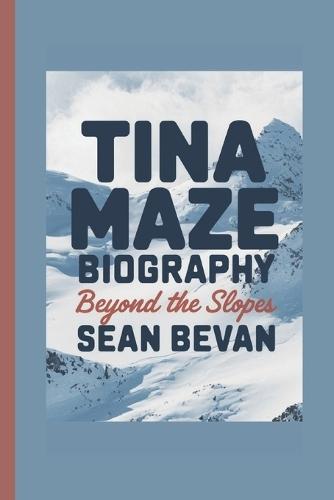 Tina Maze: Beyond the Slopes