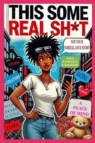 This Some Real Sh*t ( Not Your Normal Love Story) The Female Version