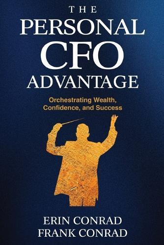 The Personal CFO Advantage: Orchestrating Wealth, Confidence, and Success