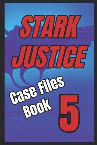 Stark Justice: Case Files Book 5