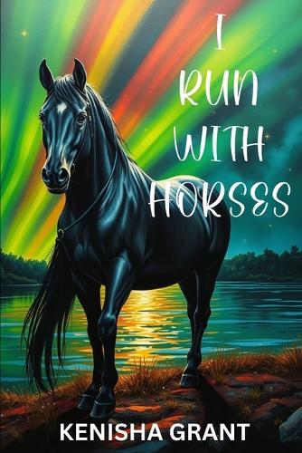 I Run with Horses: Poetry for the Soul