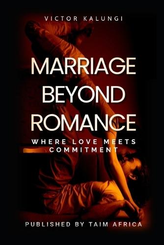Marriage Beyond Romance: Where Love Meets Commitment