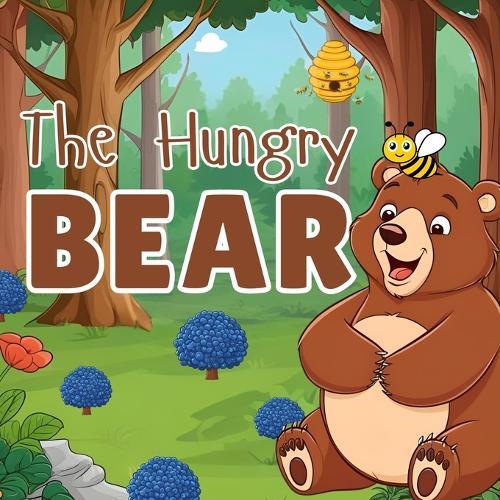 A Hungry Bear: A High-Quality Print Children's Bedtime Story Books with Fun & Exciting Stories (2-5 years old)