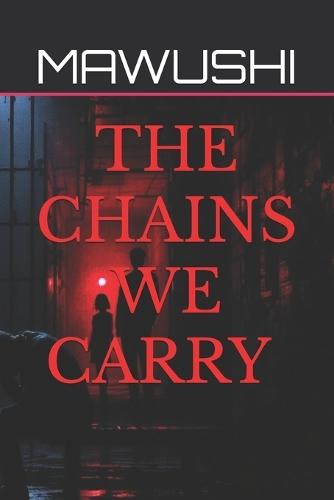 The Chains We Carry