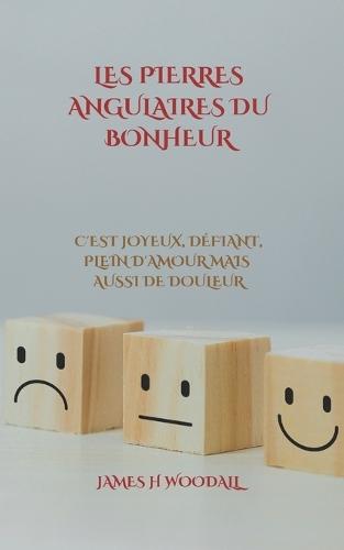 Les Pierres Angulaires Du Bonheur: C'Est Joyeux, Défiant, Plein d'Amour Mais Aussi de Douleur