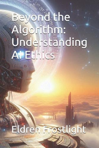 Beyond the Algorithm: Understanding AI Ethics